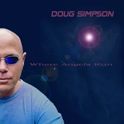 Where Angels Run by Doug Simpson album reviews, ratings, credits