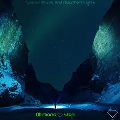 Twisted Waves and Nourthern Lights - EP by Diamondstep album reviews, ratings, credits