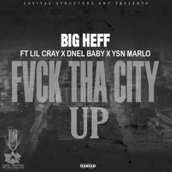 FVCK THA CITY UP (Radio Edit) [feat. YSN Marlo, Dnel Baby & Lil Cray] Song Lyrics