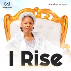 I Rise - Single by Maudlyn Abajuo album reviews, ratings, credits