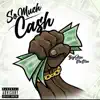 So Much Cash - Single album lyrics, reviews, download