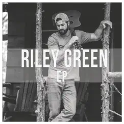 Riley Green EP by Riley Green album reviews, ratings, credits