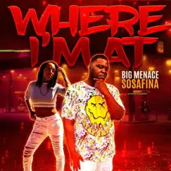 Where I'm At (feat. Sosafina) - Single by Big Menace album reviews, ratings, credits