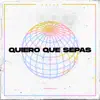 Quiero que sepas - Single album lyrics, reviews, download