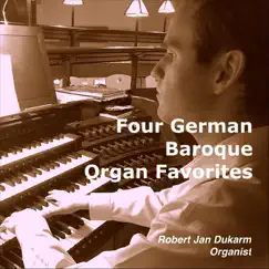 Four German Baroque Organ Favorites (Live) by Robert Jan Dukarm album reviews, ratings, credits