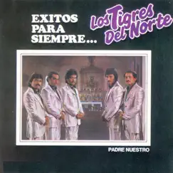 Padre Nuestro Éxitos Para Siempre.. by Los Tigres del Norte album reviews, ratings, credits