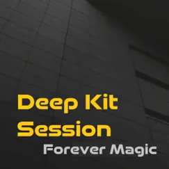 Forever Magic - Single by Deep Kit Session album reviews, ratings, credits