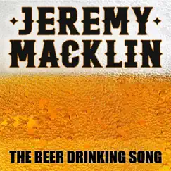 The Beer Drinking Song - Single by Jeremy Macklin album reviews, ratings, credits