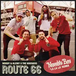 Route 66 (La La La Remix) - Single by Woody & Kleiny, The Hoosiers & Naughty Boy album reviews, ratings, credits