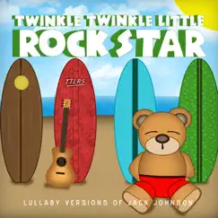 Lullaby Versions of Jack Johnson by Twinkle Twinkle Little Rock Star album reviews, ratings, credits