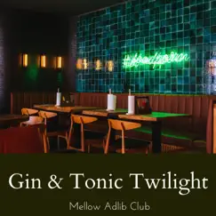 Gin & Tonic Twilight by Mellow Adlib Club album reviews, ratings, credits