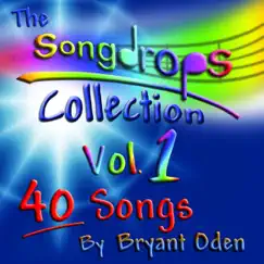 The Songdrops Collection, Vol. 1 by Bryant Oden album reviews, ratings, credits
