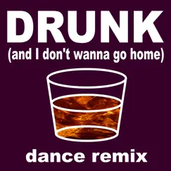 Drunk (And I Don't Wanna Go Home) - Single by Dynamix Music album reviews, ratings, credits