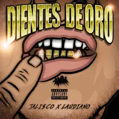 Dientes De Oro - Single by Jali$co & Laudiano album reviews, ratings, credits