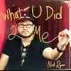 What U Did 2 Me - Single album lyrics, reviews, download