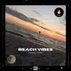 Beach Vibes - Single album lyrics, reviews, download