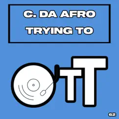 Trying to - Single by C. Da Afro album reviews, ratings, credits