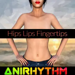 Hips Lips Fingertips (Radio Edit) Song Lyrics