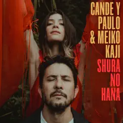 Shura No Hana (feat. Meiko Kaji) - Single by Cande y Paulo album reviews, ratings, credits