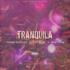 Tranquila - Single by Young Hustler, Tee Bone & New Flow album reviews, ratings, credits