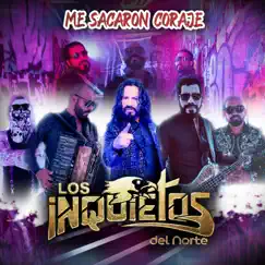 Me Sacaron Coraje - Single by Los Inquietos del Norte album reviews, ratings, credits