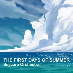 The First Days of Summer - Single by Seycara Orchestral album reviews, ratings, credits