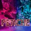 Fetiche - Single album lyrics, reviews, download