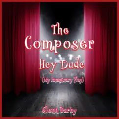 The Composer: Hey Dude (My Imaginary Play) - Single by Glenn Darby album reviews, ratings, credits