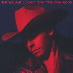 Can't Fool Your Own Blood - Single by Sam Williams album reviews, ratings, credits