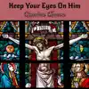 Keep Your Eyes On Him - Single album lyrics, reviews, download