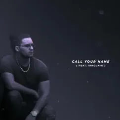Call Your Name (feat. Sinclair) Song Lyrics