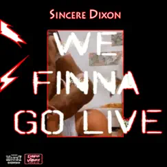 We finna go live (Live) [Live] - Single by Sincere Dixon album reviews, ratings, credits