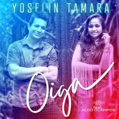 Oiga (feat. Aldo Ocampos) - Single by Yoselin Tamara album reviews, ratings, credits