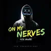 On My Nerves - Single album lyrics, reviews, download