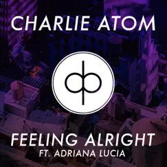 Feeling Alright (feat. Adriana Lucia) - Single by Charlie Atom album reviews, ratings, credits