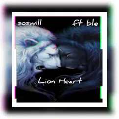 Lion Heart (feat. BLE) - Single by SosWill album reviews, ratings, credits
