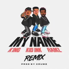 My Name (feat. Kid Ink) [Remix] - Single by K1NG & Ramz album reviews, ratings, credits
