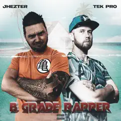 B Grade Rapper (feat. Tek Pro) - Single by Jhezter album reviews, ratings, credits