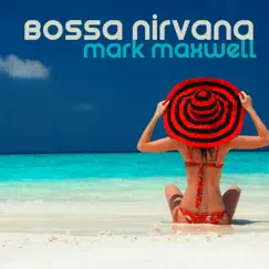 Bossa Nirvana by Mark Maxwell album reviews, ratings, credits