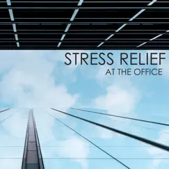 Stress Relief at the Office - Workplace Background Music to Reduce Stress Levels and Improve Mood by Stress Relief album reviews, ratings, credits