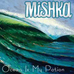 Ocean is my Potion by Mishka album reviews, ratings, credits
