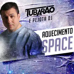 Aquecimento Space - Single by DJ Tubarão & Pejota DJ album reviews, ratings, credits