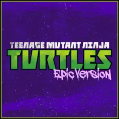 Teenage Mutant Ninja Turtles (2012) Theme [Epic Version] - Single by Alala album reviews, ratings, credits