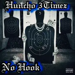 No Hook - Single by Huncho 3timez album reviews, ratings, credits