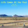 Life Comes at You Fast - Single album lyrics, reviews, download
