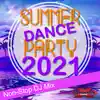 Summer Dance Party 2021 (Non-Stop DJ Mix For Fitness, Exercise, Running, Cycling & Treadmill) [130-134 BPM] album lyrics, reviews, download