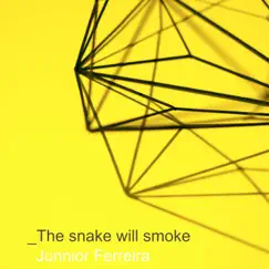 The Snake Will Smoke - Single by Junnior Ferreira album reviews, ratings, credits