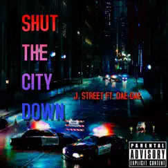 Shut the City Down (feat. Dae Dae) - Single by J. Street album reviews, ratings, credits