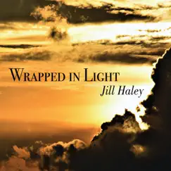 Wrapped in Light by Jill Haley album reviews, ratings, credits