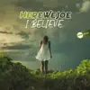 I Believe - Single album lyrics, reviews, download